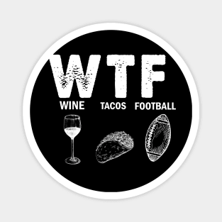 WTF Wine Tacos Football Magnet